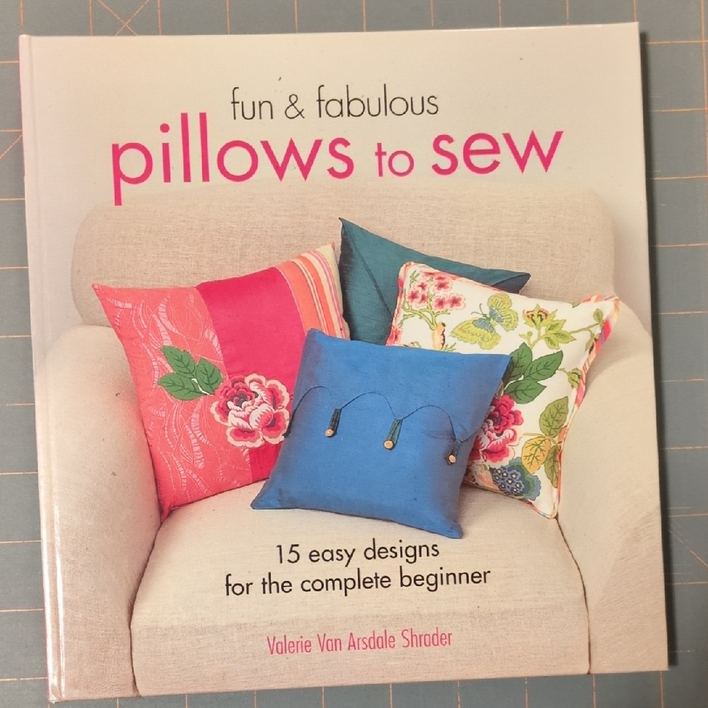 Fun & Fabulous Pillow to Sew Book - by Valerie Van Arsdale Shrader